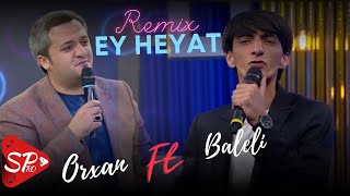 Baleli ft Orxan Lokbatanli - Ey Heyat ( Yeni 2023 )