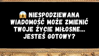 😱 Niespodziewana wiadomość może zmienić twoje życie miłosne… jesteś gotowy?