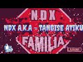 NDX A.K.A - TANGISE ATIKU