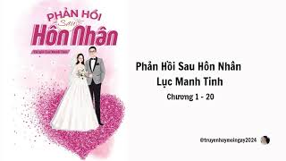 PHẢN HỒI SAU HÔN NHÂN | Chương 1-20 | Ngôn Tình Hiện Đại, Cưới Trước Yêu Sau - Truyện Hay Mỗi Ngày