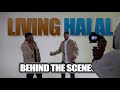 Living Halal - Behind the Scenes