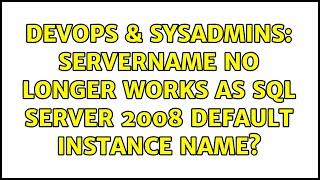DevOps & SysAdmins: ServerName no longer works as SQL Server 2008 Default instance name?