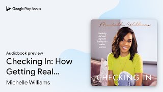 Checking In: How Getting Real about Depression… by Michelle Williams · Audiobook preview