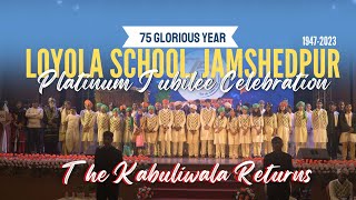 LOYOLA SCHOOL Jamshedpur|| PLATINUM JUBILEE CELEBRATION|| #Kabuliwala Returns