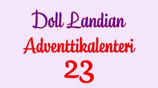 Doll Landian Adventtikalenteri Luukku 23