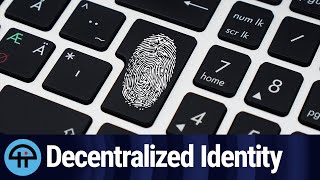 What Is Decentralized Identity?