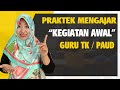 PRAKTEK MENGAJAR KEGIATAN AWAL UNTUK GURU TK / PAUD