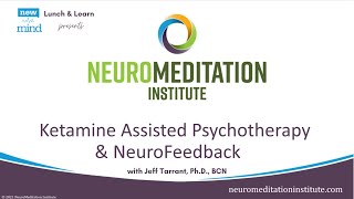 Ketamine Assisted Psychotherapy & Neurofeedback with Jeff Tarrant, Ph.D., BCN