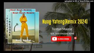 Nung Yateng(2024)-Tonton Malele [Seal Saah Reggae Remix]_PNG LATEST MUSIC