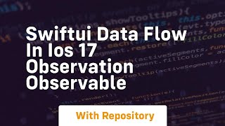 swiftui data flow in ios 17 observation observable