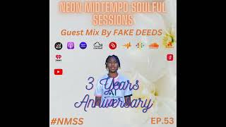 Neon Midtempo Soulful Sessions EP.53 (3 Years Anniversary) [Guest Mix By FAKE DEEDS]