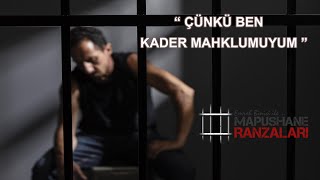 ÇÜNKÜ BEN KADER MAHKUMUYUM