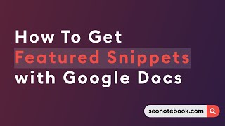 How to get featured snippets using Google Docs