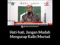 Hati-hati Jangan mudah Mengucapkan Kafir/Murtad