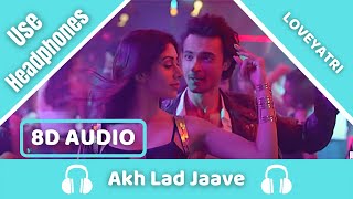 Akh Lad Jaave (8D AUDIO) | Loveyatri | Badshah, Tanishk Bagchi,Jubin N, ,Asees K | 8D Acoustica