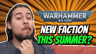 New Faction Coming to 40k this Summer?