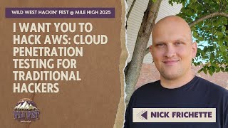 I Want You to Hack AWS: Cloud Penetration Testing for Traditional Hackers | Nick Frichette