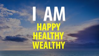 I AM Affirmations for Happiness, Health, Wealth, Success (While You Sleep)