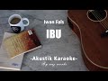 Ibu - Iwan Fals ( Acoustic Karaoke )