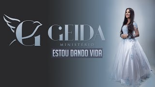 ESTOU DANDO VIDA PLAYBACK- GEIDA- LANÇAMENTO 2018