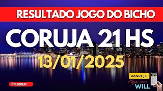 Resultado do jogo do bicho ao vivo CORUJA RIO 21H dia 13/01/2025 - Segunda-feira