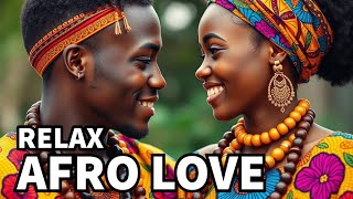 Afro Love Oasis: 1 Hour of Calming Afro Vibes & Romantic Rhythms