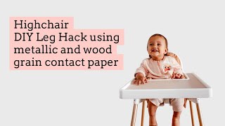 Grub Kids - Highchair DIY Metallic and Wooden Leg Hack Ikea Antilop