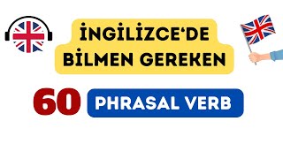 İNGİİZCE'DE BİLMENİZ GEREKEN 60 ÖNEMLİ PHRASAL VERB  | CÜMLE ÖRNEKLİ AKILDA KALICI YÖNTEM İLE ÖĞREN