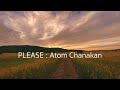 please atom chanakan 【lossless music】