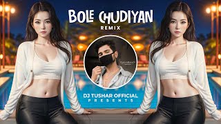 Bole Chudiyan | New Remix Song | Dj Tushar Official | Drill | Hip Hop Trap | #djremix