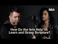 How The Arts Help Us Learn and Understand Scripture | Josh Byers and Quina Aragon |  TGC Q&A