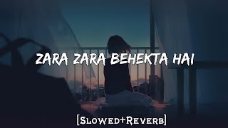 Zara Zara Behekta Hai [slowed+reverb] | Ruthega Na Mujhse Mere Sathiya Ye Wada Kar.