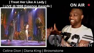 CELINE DION | DIANA KING | BROWNSTONE | Treat Her Like A Lady | LIVE 1998 | REACTION VIDEO