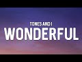 Tones and I - Wonderful (Lyrics)