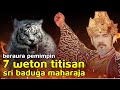 BERAURA PEMIMPIN ❗ INI 7 WETON TITISAN SRI BADUGA MAHARAJA,MENURUT PRIMBON JAWA