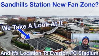 Sandhills Station - Looking At The New Fan Zone For New Everton FC Matches