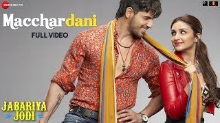 Macchardani - Full Video | Jabariya Jodi | Sidharth Malhotra \u0026 Parineeti Chopra | Vishal M Jyotica T