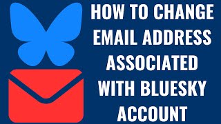 How to Change Email Address Associated with Bluesky Account