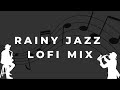 Rainy Jazz Lofi Mix: relaxation & study beats