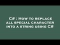 C# : How to replace all special character into a string using C#