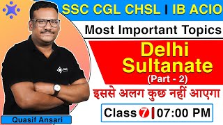 Delhi Sultanate History (Part - 2 ) | General Awareness CGL | CHSL | IB ACIO | Quasif Sir