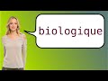 How to say 'biologic' in French?