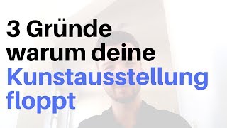 3 Gründe, warum deine Kunstausstellung floppt | Kunst verkaufen Podcast EP17