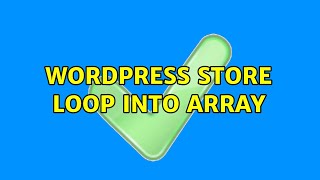 Wordpress: Store loop into array (2 Solutions!!)
