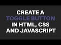 A Simple Toggle Button in HTML, CSS and JavaScript