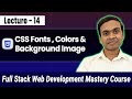 CSS Fonts, Colors, Backgrounds Colors & Images | Full Stack Web Development Course #14