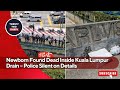 Shocking Discovery: Newborn Found Dead Inside Kuala Lumpur Drain – Police Silent on Details