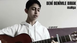 beni benimle bırak • maNga (cover) | \