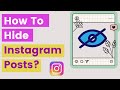 How To Hide Instagram Posts? [in 2024] (Both Photos & Videos)