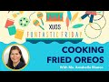 [XUGS FunTastic Friday] COOKING FRIED OREOS with Teacher Am